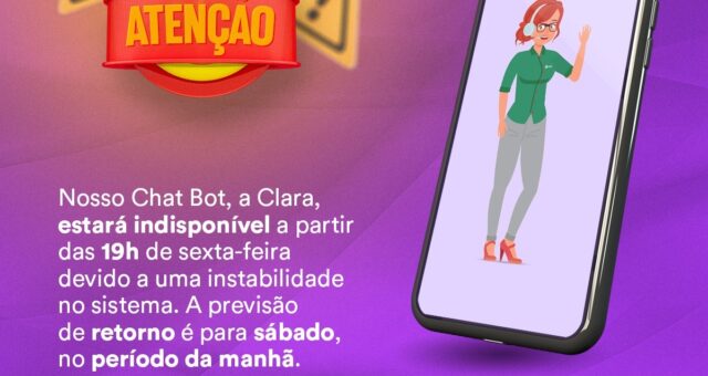 Chat Bot, a Clara, estará indisponível nesta sexta-feira, a partir das 19h